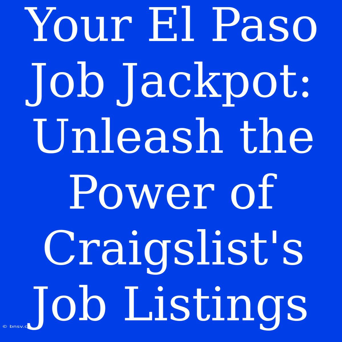 Your El Paso Job Jackpot: Unleash The Power Of Craigslist's Job Listings