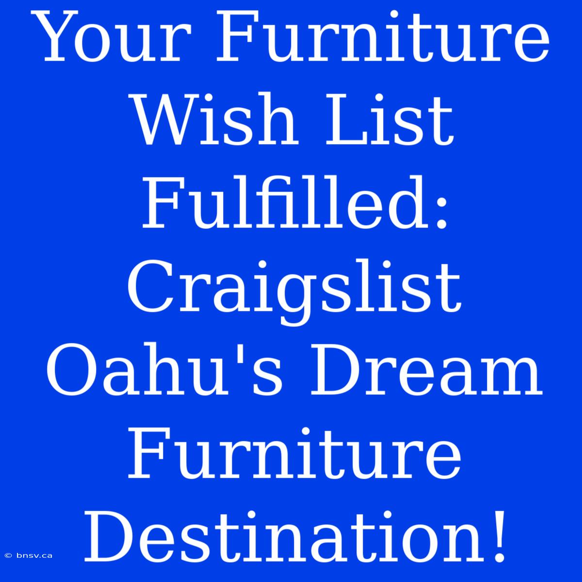 Your Furniture Wish List Fulfilled: Craigslist Oahu's Dream Furniture Destination!