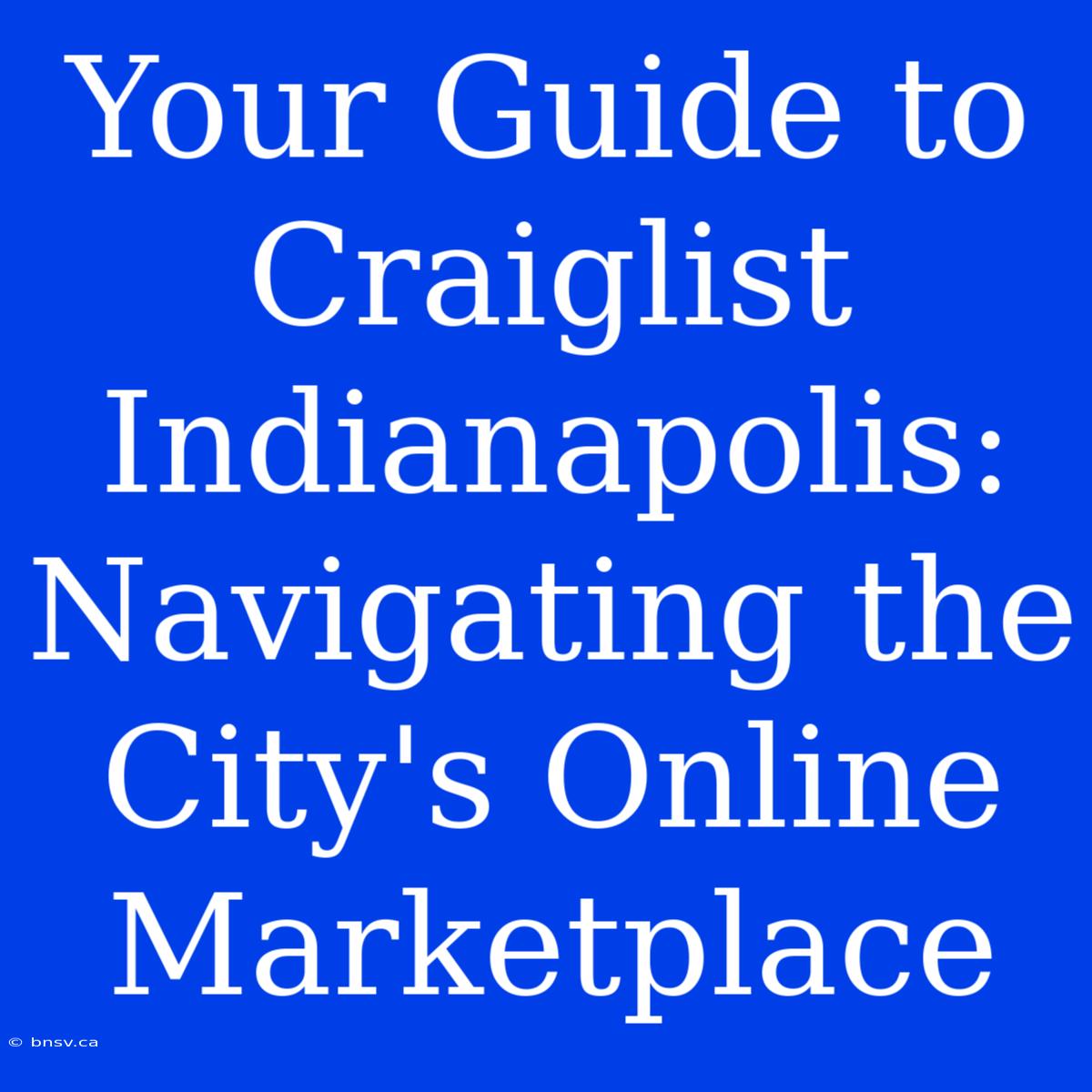 Your Guide To Craiglist Indianapolis: Navigating The City's Online Marketplace