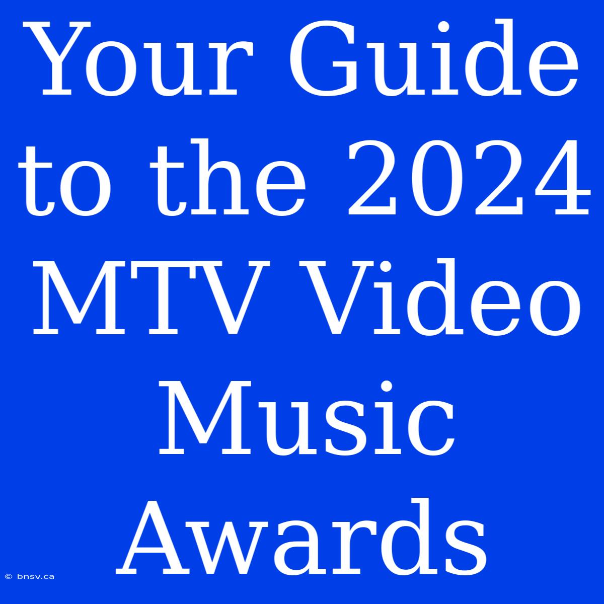 Your Guide To The 2024 MTV Video Music Awards