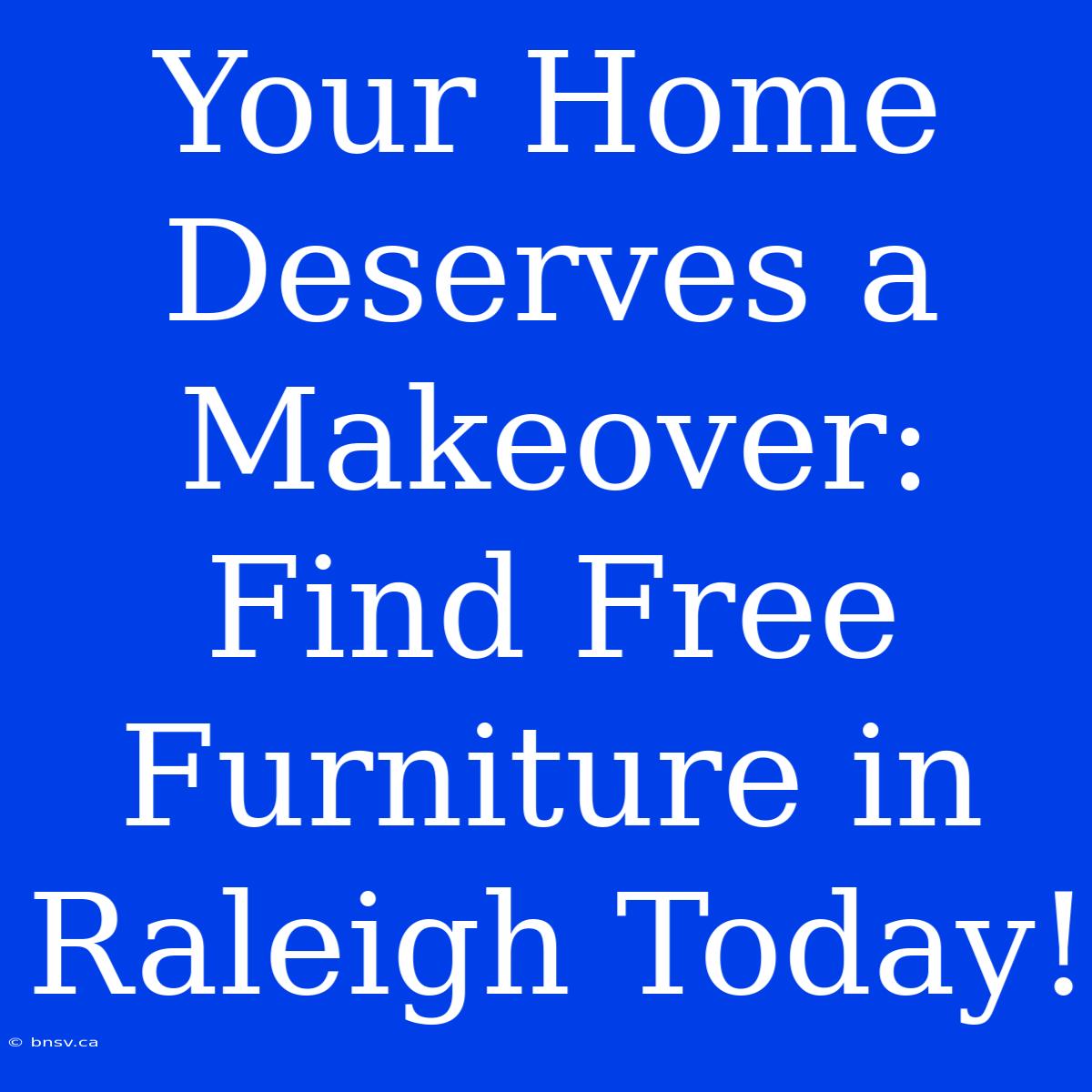 Your Home Deserves A Makeover: Find Free Furniture In Raleigh Today!