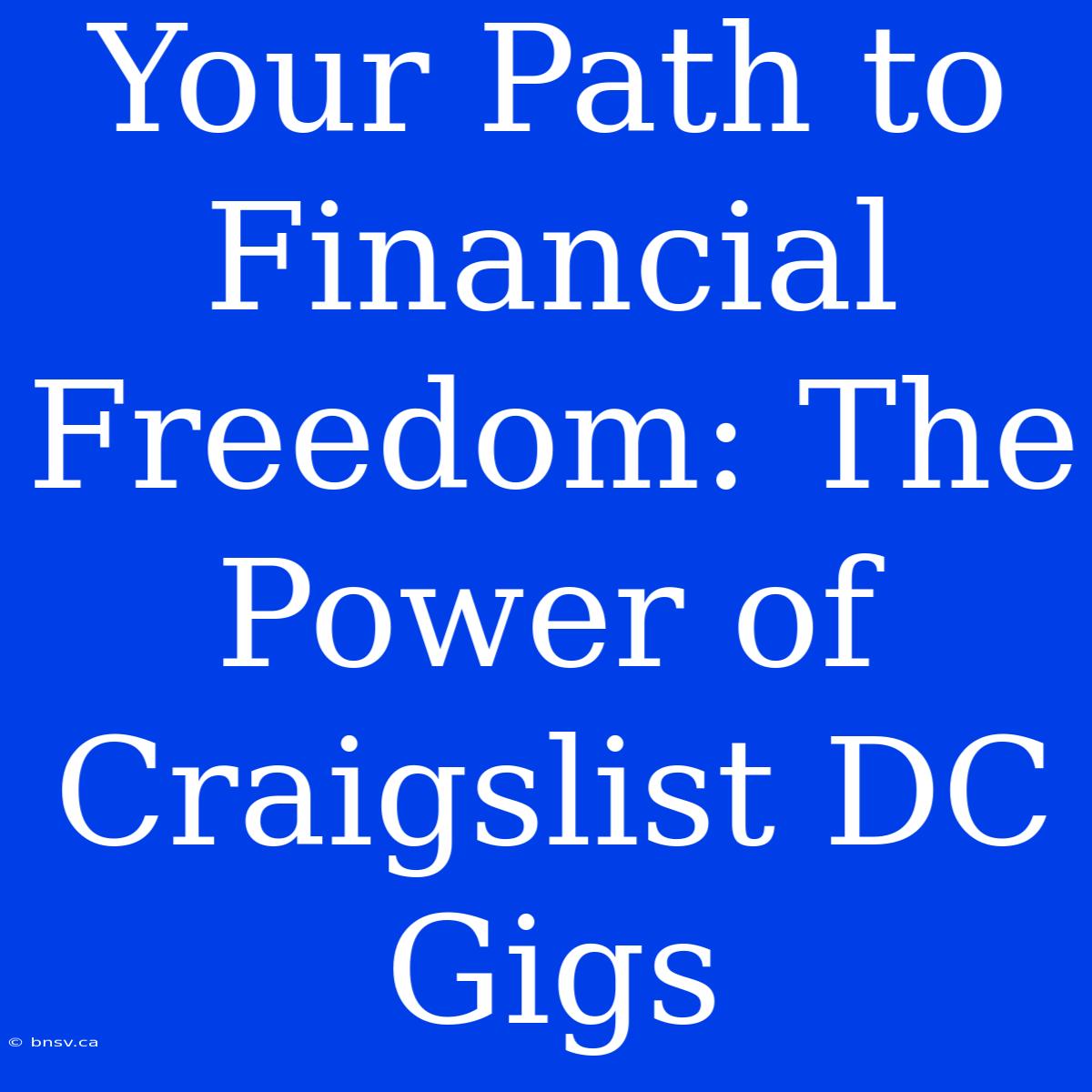 Your Path To Financial Freedom: The Power Of Craigslist DC Gigs