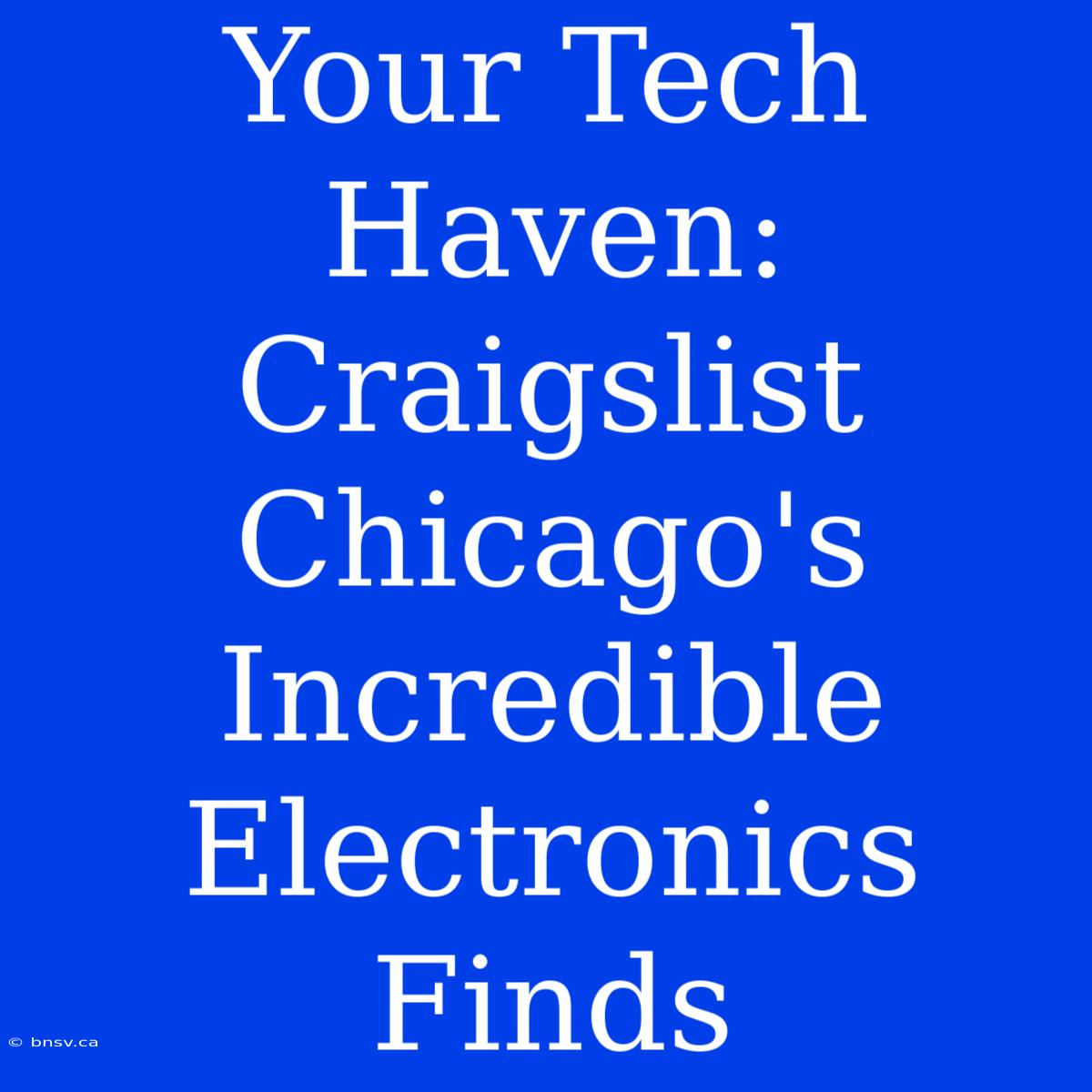 Your Tech Haven: Craigslist Chicago's Incredible Electronics Finds