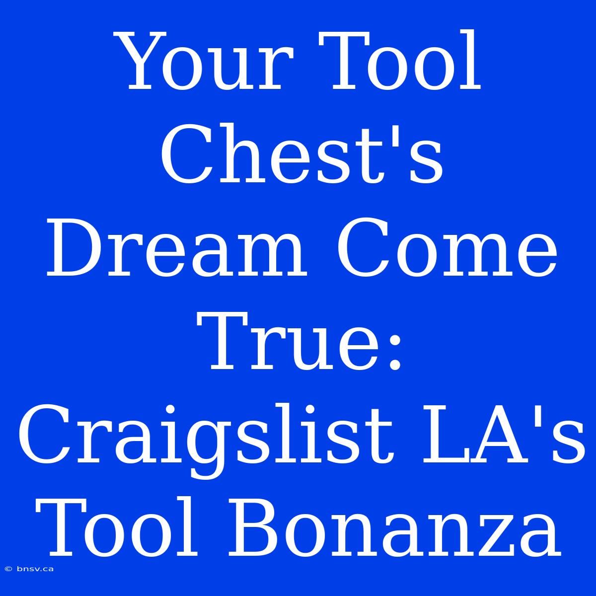 Your Tool Chest's Dream Come True: Craigslist LA's Tool Bonanza