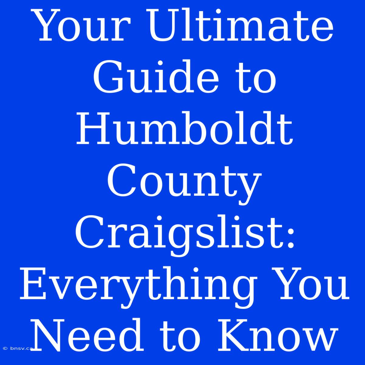 Your Ultimate Guide To Humboldt County Craigslist: Everything You Need To Know