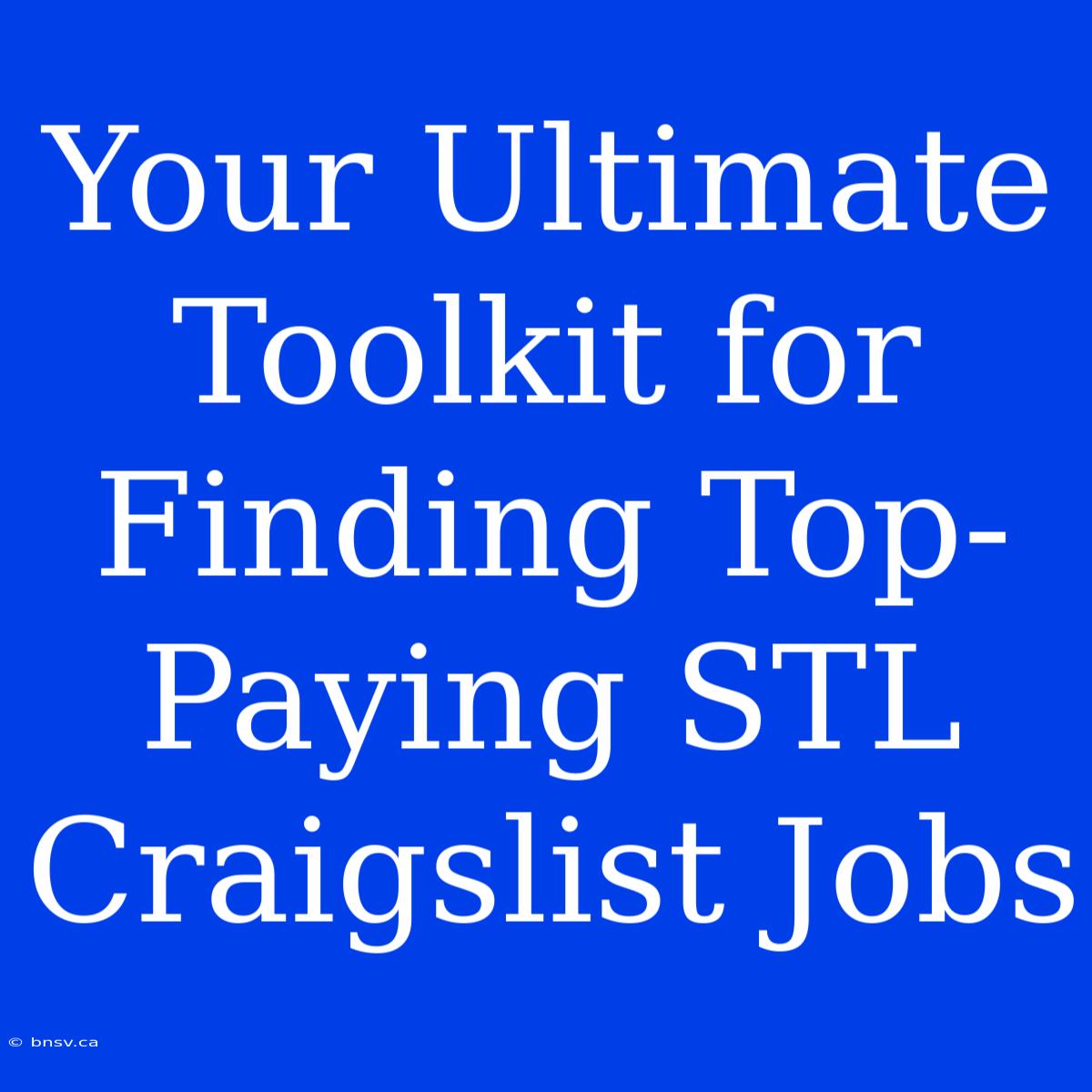 Your Ultimate Toolkit For Finding Top-Paying STL Craigslist Jobs