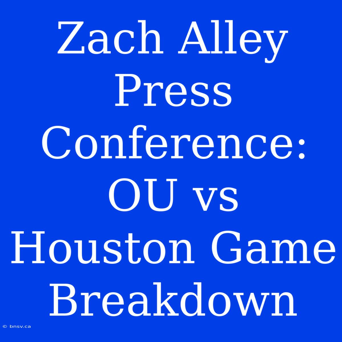 Zach Alley Press Conference: OU Vs Houston Game Breakdown