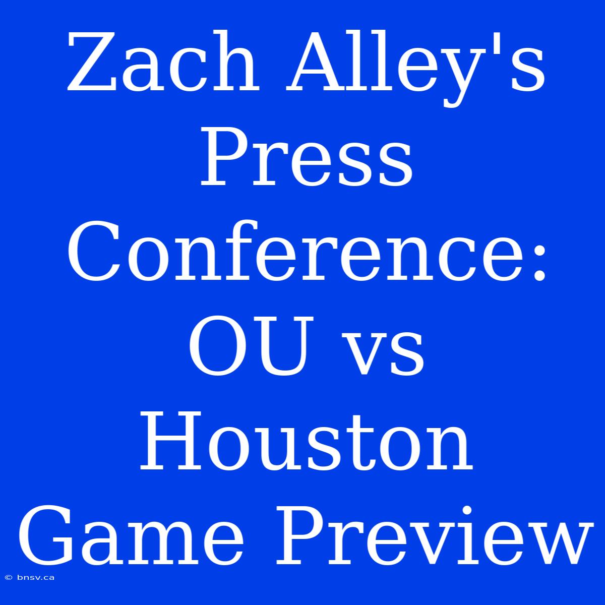 Zach Alley's Press Conference: OU Vs Houston Game Preview