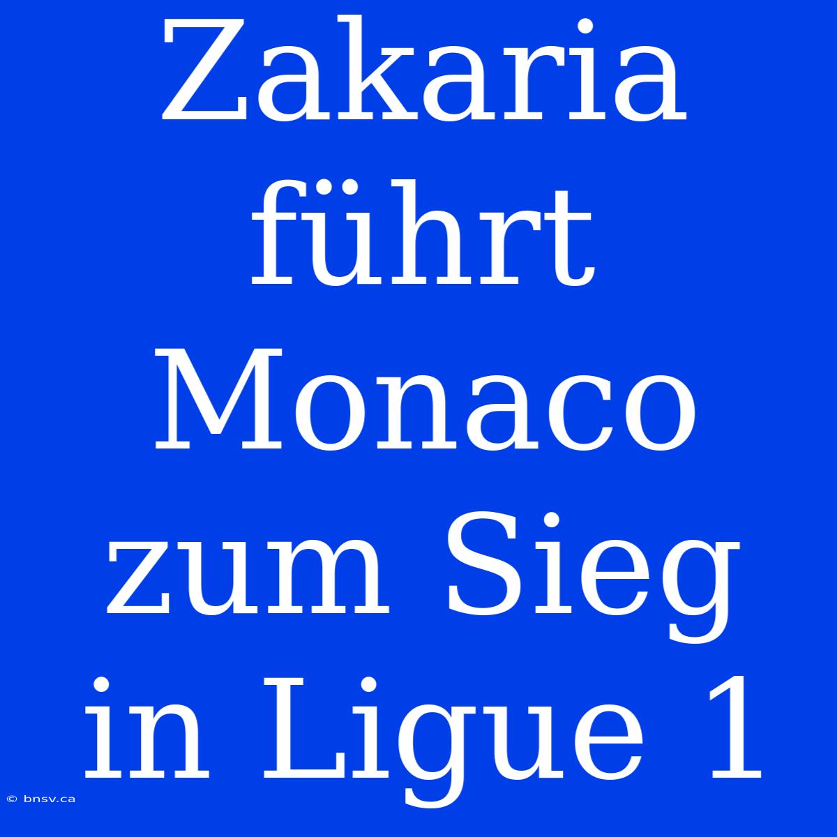 Zakaria Führt Monaco Zum Sieg In Ligue 1