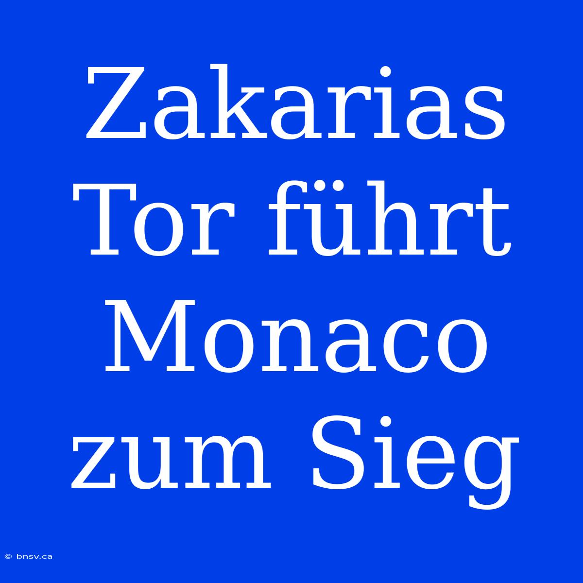 Zakarias Tor Führt Monaco Zum Sieg