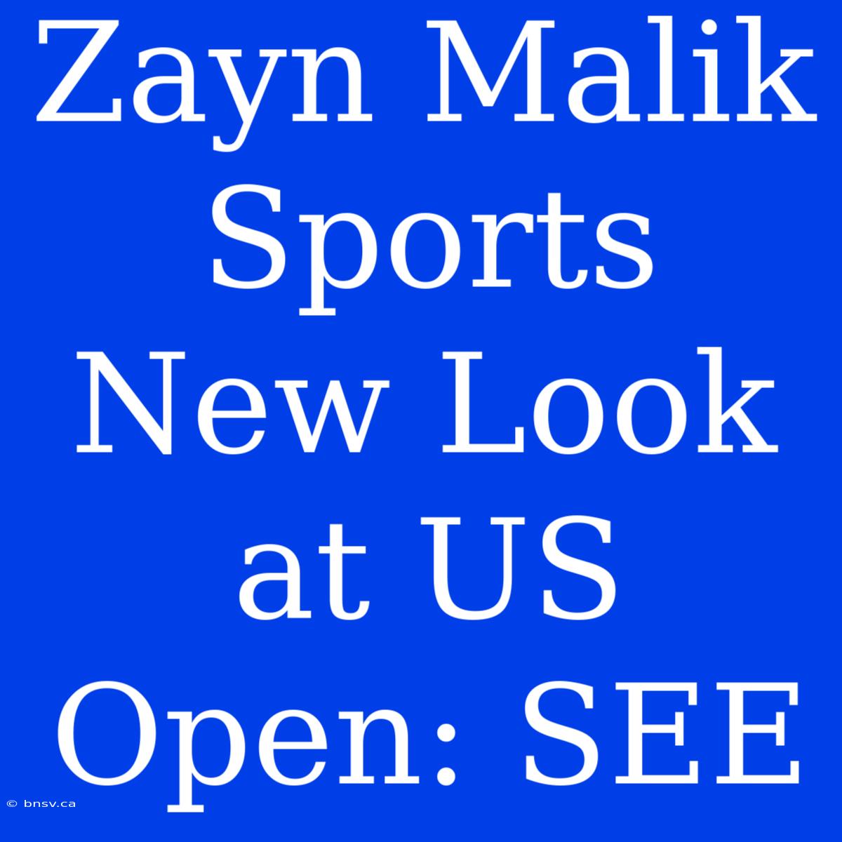 Zayn Malik Sports New Look At US Open: SEE