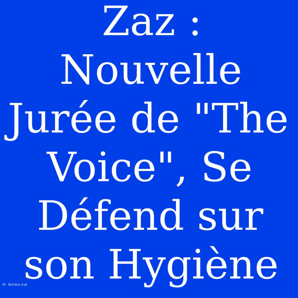 Zaz : Nouvelle Jurée De 