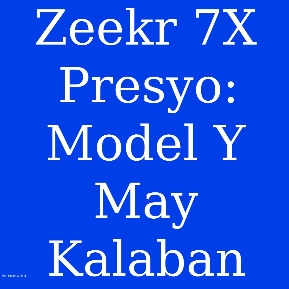 Zeekr 7X Presyo:  Model Y May Kalaban