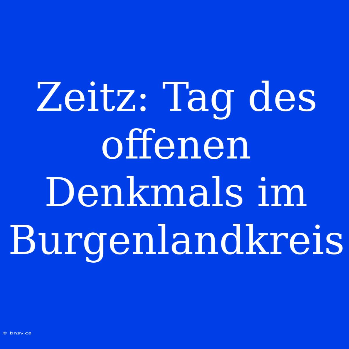 Zeitz: Tag Des Offenen Denkmals Im Burgenlandkreis