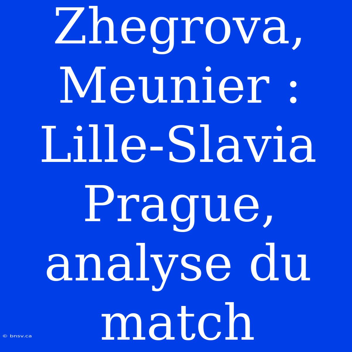 Zhegrova, Meunier : Lille-Slavia Prague, Analyse Du Match