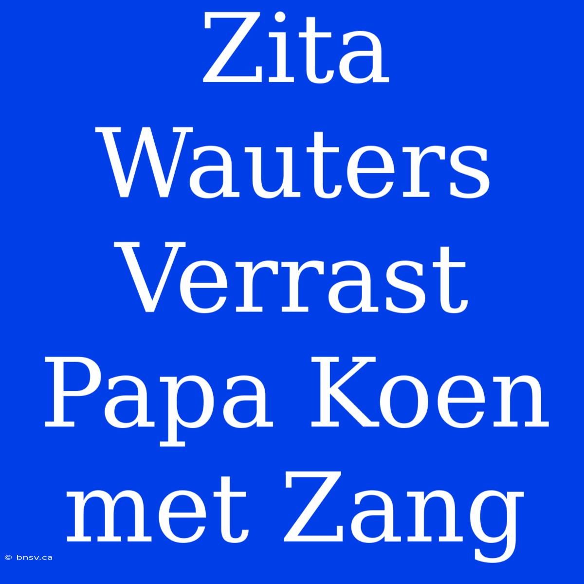 Zita Wauters Verrast Papa Koen Met Zang