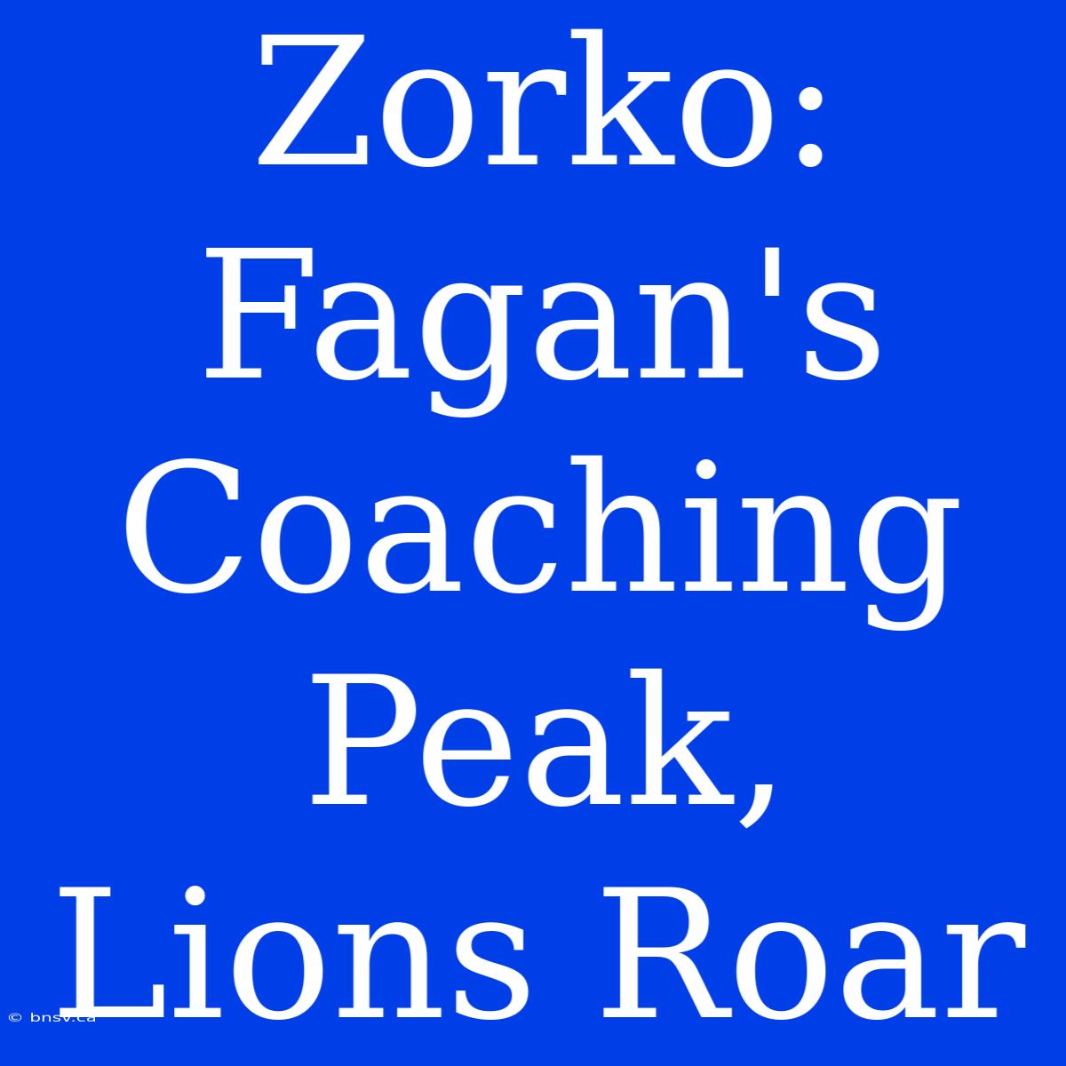 Zorko: Fagan's Coaching Peak, Lions Roar