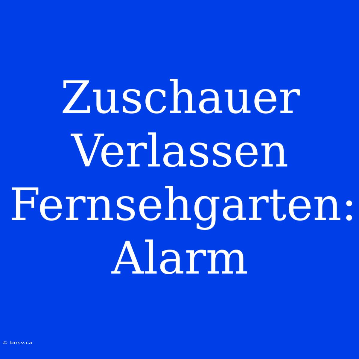 Zuschauer Verlassen Fernsehgarten: Alarm