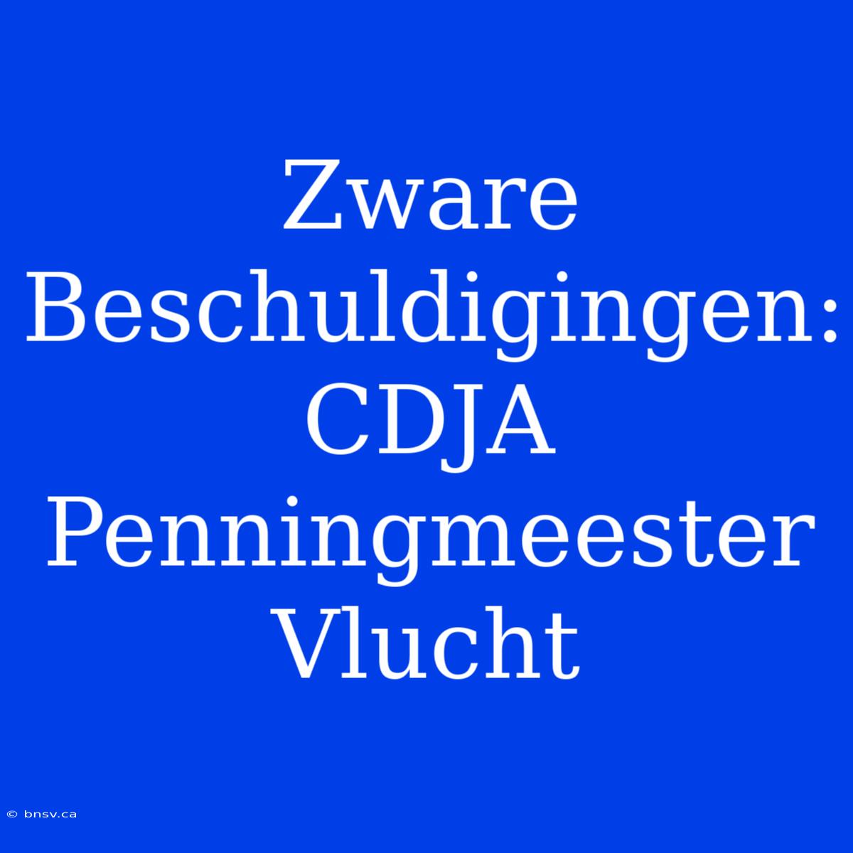 Zware Beschuldigingen: CDJA Penningmeester Vlucht