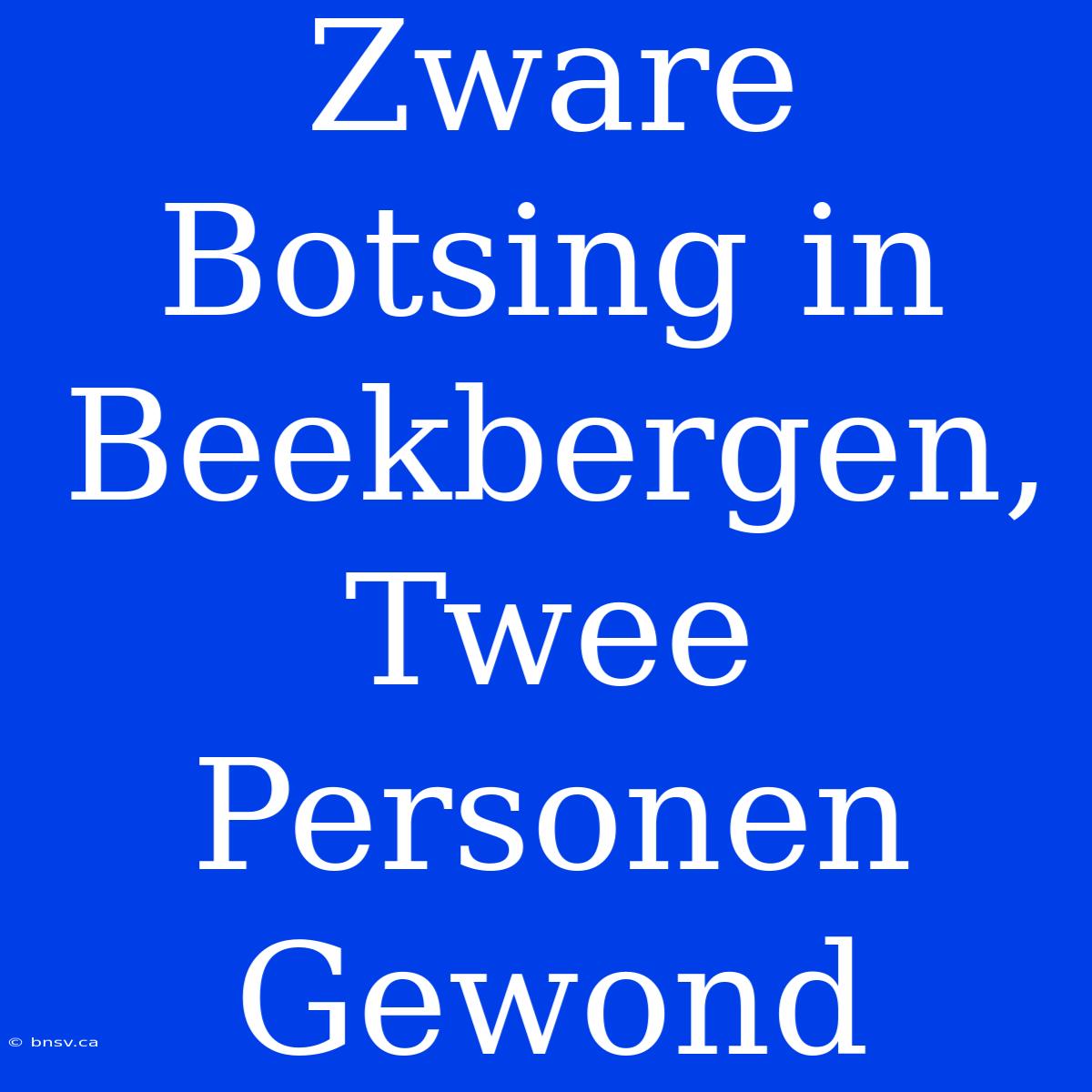 Zware Botsing In Beekbergen, Twee Personen Gewond