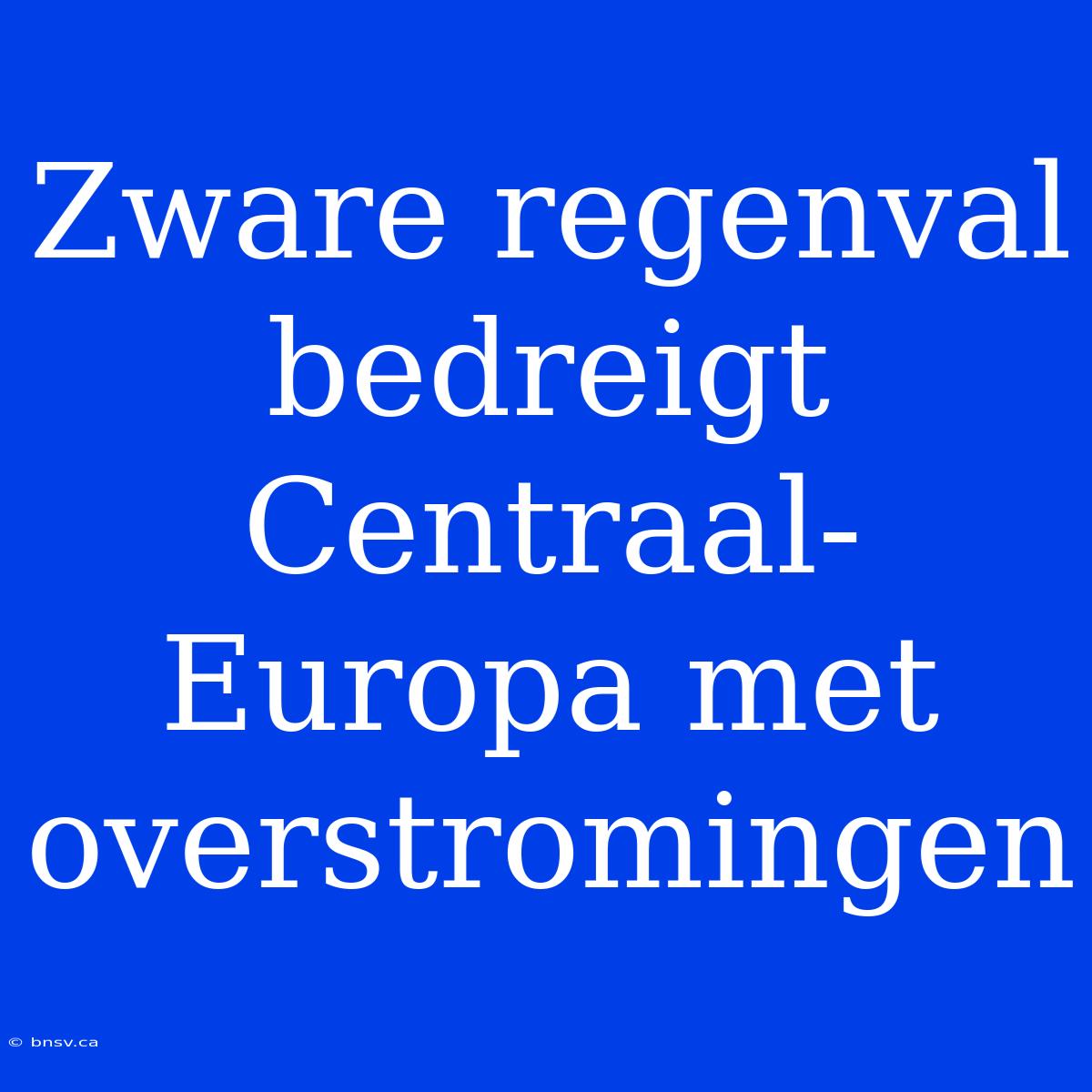 Zware Regenval Bedreigt Centraal-Europa Met Overstromingen