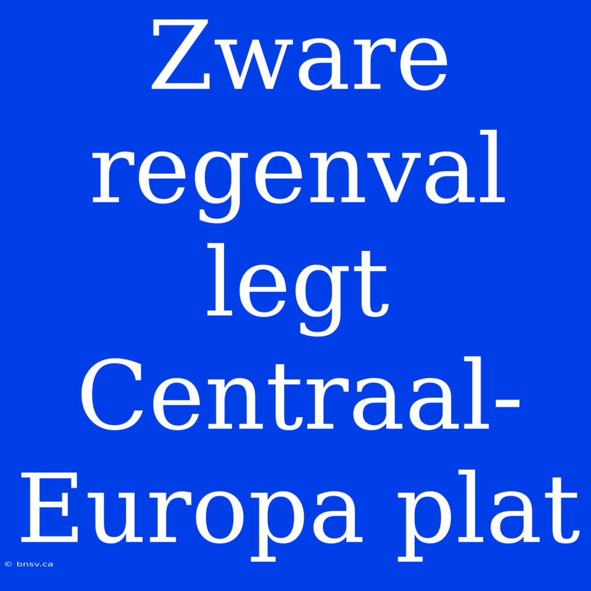 Zware Regenval Legt Centraal-Europa Plat